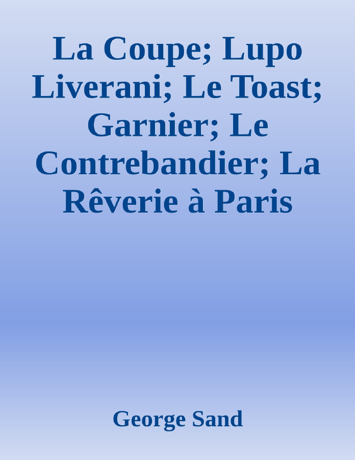 Couverture de La Coupe; Lupo Liverani; Le Toast; Garnier; Le Contrebandier; La Rêverie à Paris