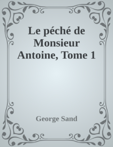 Couverture de Le péché de Monsieur Antoine, Tome 1