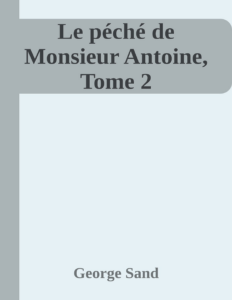 Couverture de Le péché de Monsieur Antoine, Tome 2