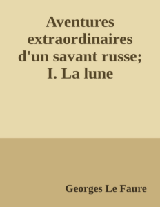 Couverture de Aventures extraordinaires d'un savant russe; I. La lune