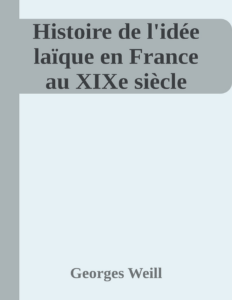 Couverture de Histoire de l'idée laïque en France au XIXe siècle