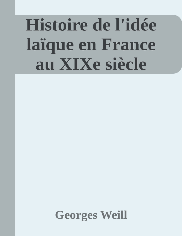 Couverture de Histoire de l'idée laïque en France au XIXe siècle