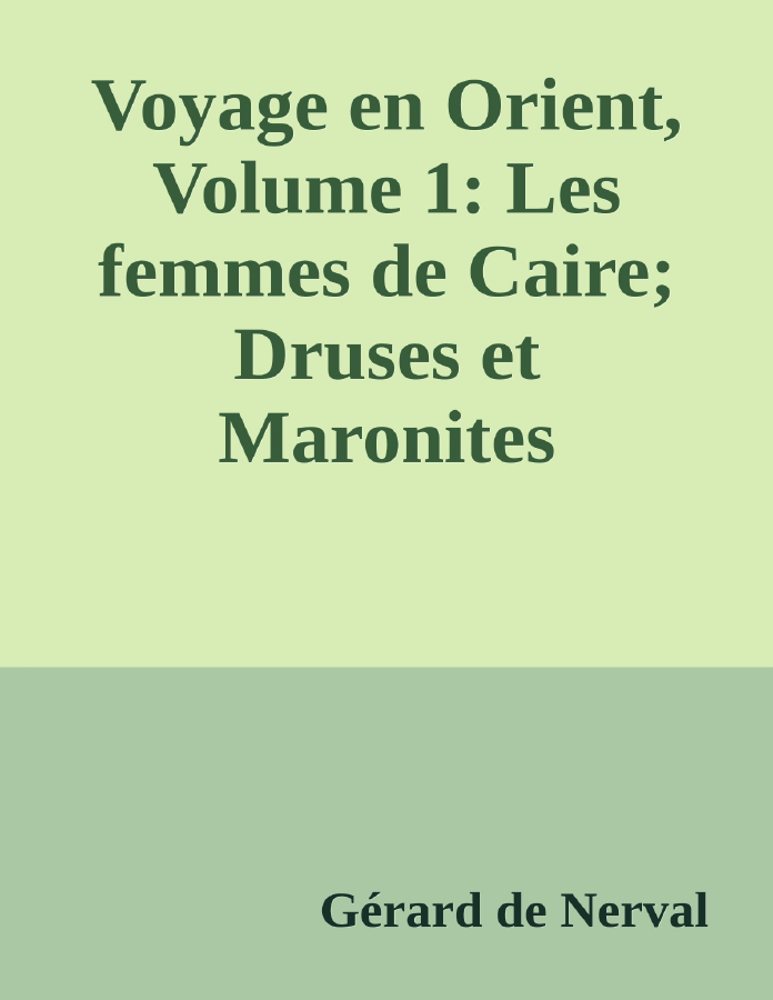 Couverture de Voyage en Orient, Volume 1: Les femmes de Caire; Druses et Maronites