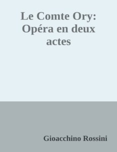 Couverture de Le Comte Ory: Opéra en deux actes