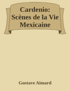 Couverture de Cardenio: Scènes de la Vie Mexicaine