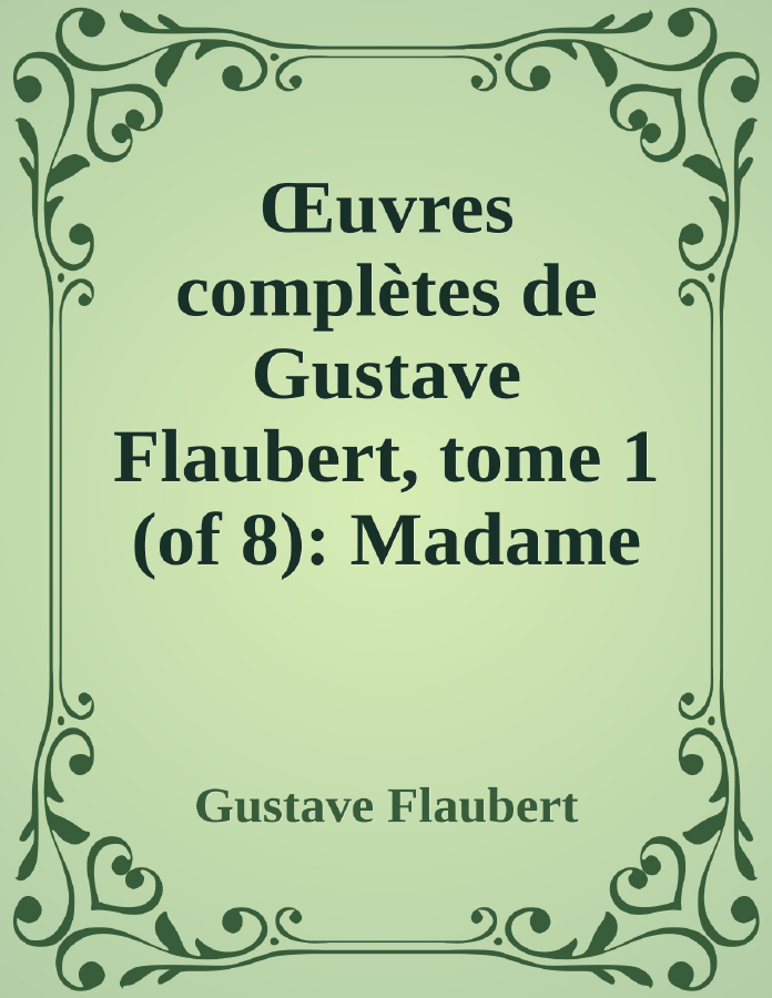 Couverture de Œuvres complètes de Gustave Flaubert, tome 1 (of 8): Madame Bovary