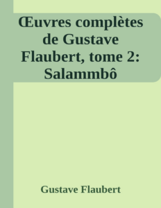 Couverture de Œuvres complètes de Gustave Flaubert, tome 2: Salammbô