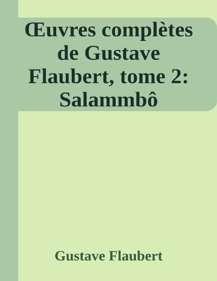 Couverture de Œuvres complètes de Gustave Flaubert, tome 2: Salammbô