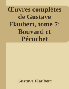 Couverture de Œuvres complètes de Gustave Flaubert, tome 7: Bouvard et Pécuchet