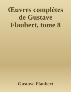 Couverture de Œuvres complètes de Gustave Flaubert, tome 8