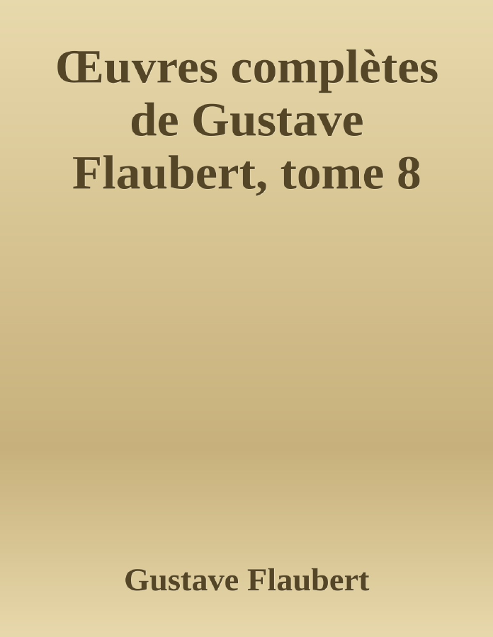 Couverture de Œuvres complètes de Gustave Flaubert, tome 8