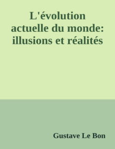Couverture de L'évolution actuelle du monde: illusions et réalités