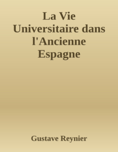 Couverture de La Vie Universitaire dans l'Ancienne Espagne
