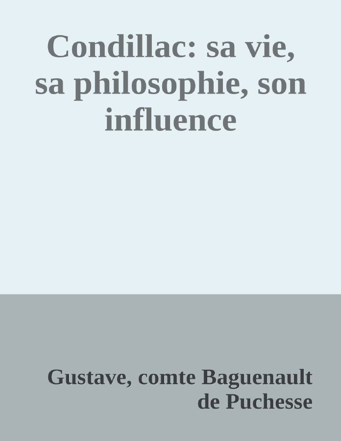 Couverture de Condillac: sa vie, sa philosophie, son influence