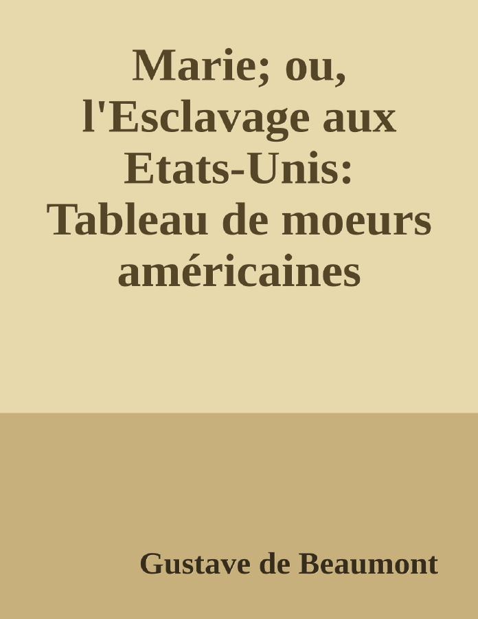 Couverture de Marie; ou, l'Esclavage aux Etats-Unis: Tableau de moeurs américaines