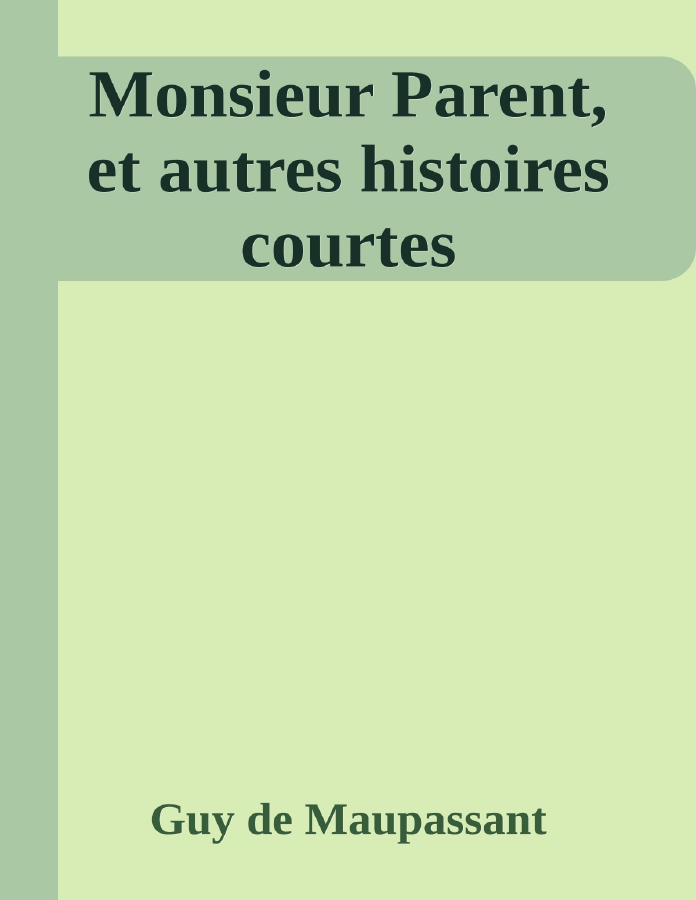 Couverture de Monsieur Parent, et autres histoires courtes