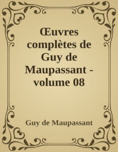 Couverture de Œuvres complètes de Guy de Maupassant - volume 08