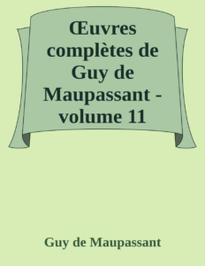 Couverture de Œuvres complètes de Guy de Maupassant - volume 11