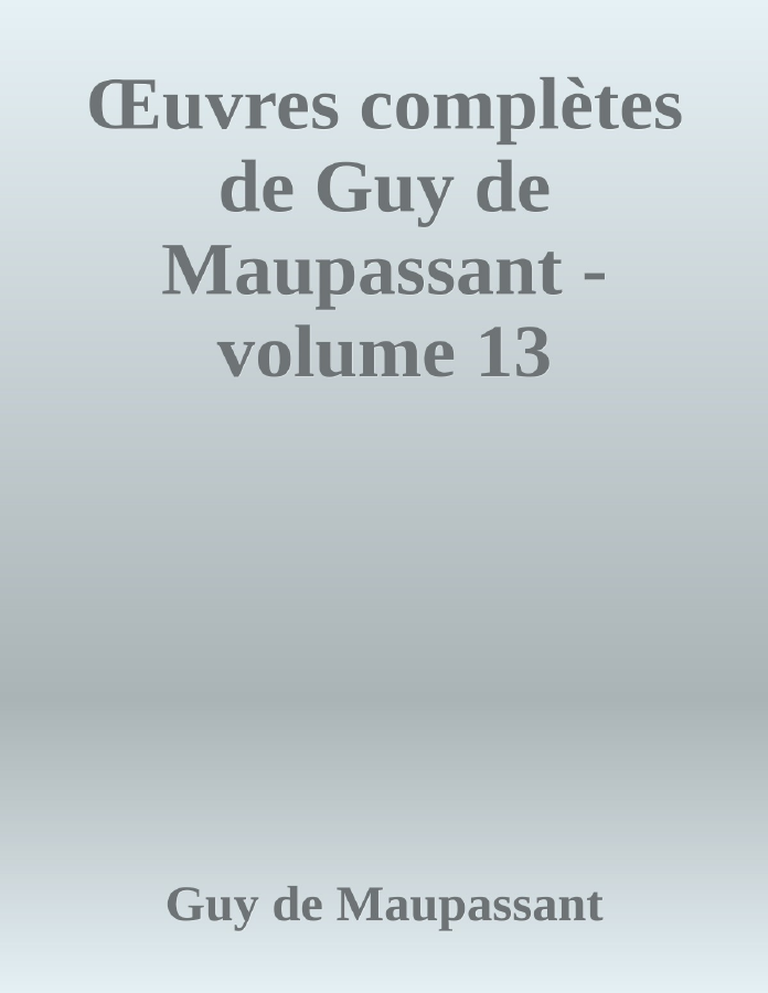 Couverture de Œuvres complètes de Guy de Maupassant - volume 13