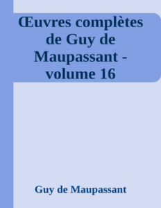 Couverture de Œuvres complètes de Guy de Maupassant - volume 16