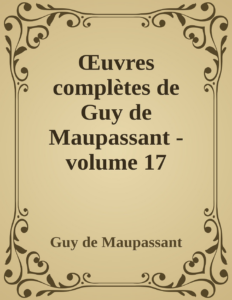 Couverture de Œuvres complètes de Guy de Maupassant - volume 17