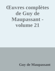 Couverture de Œuvres complètes de Guy de Maupassant - volume 21