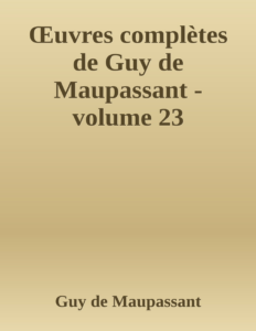 Couverture de Œuvres complètes de Guy de Maupassant - volume 23