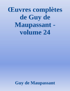 Couverture de Œuvres complètes de Guy de Maupassant - volume 24