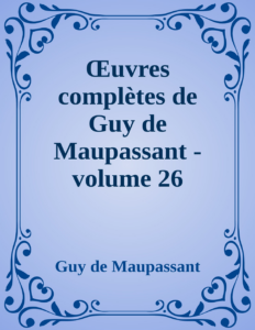 Couverture de Œuvres complètes de Guy de Maupassant - volume 26