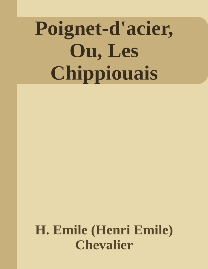 Couverture de Poignet-d'acier, Ou, Les Chippiouais
