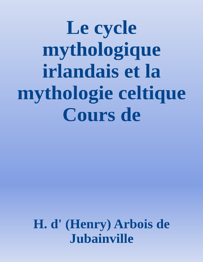 Couverture de Le cycle mythologique irlandais et la mythologie celtique
Cours de littérature celtique, tome II