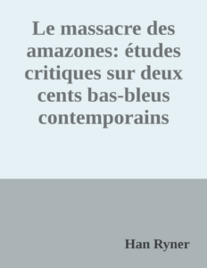 Couverture de Le massacre des amazones: études critiques sur deux cents bas-bleus contemporains