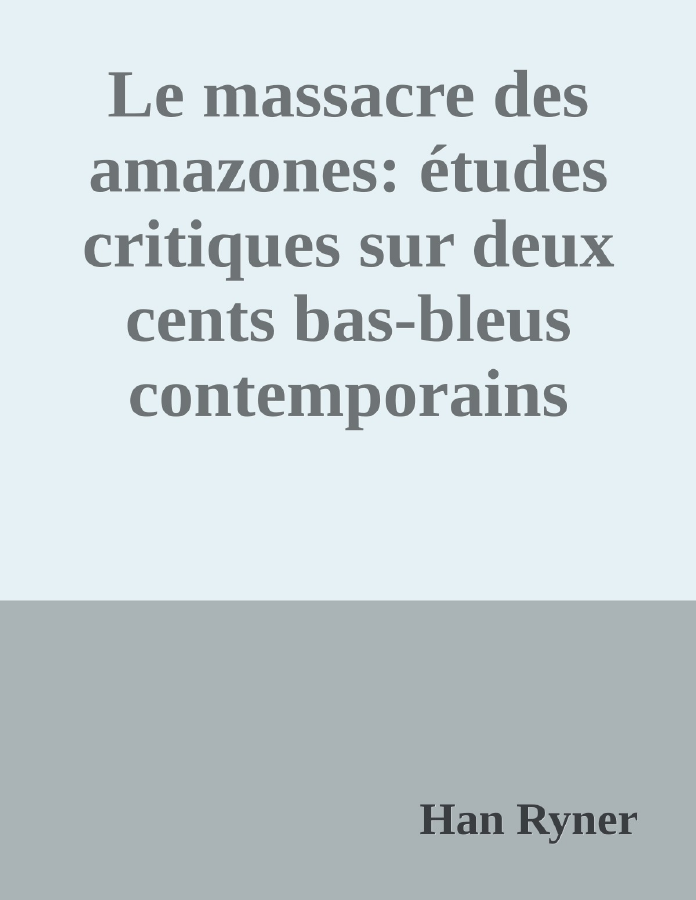 Couverture de Le massacre des amazones: études critiques sur deux cents bas-bleus contemporains