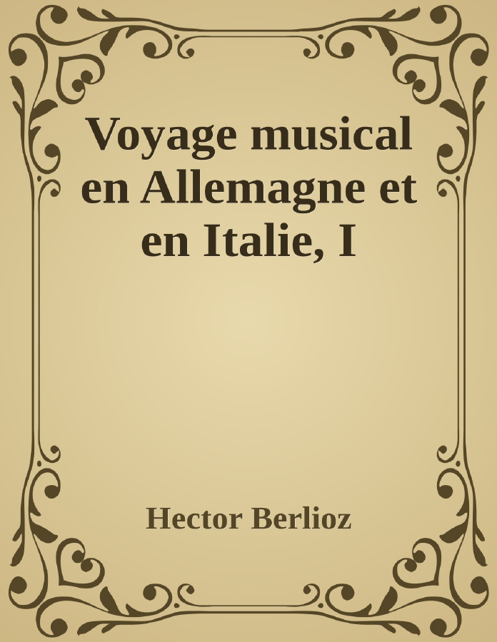 Couverture de Voyage musical en Allemagne et en Italie, I