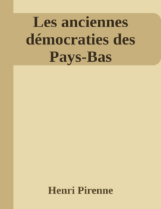 Couverture de Les anciennes démocraties des Pays-Bas
