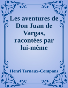 Couverture de Les aventures de Don Juan de Vargas, racontées par lui-même
Traduites de l'espagnol sur le manuscrit inédit par Charles Navarin