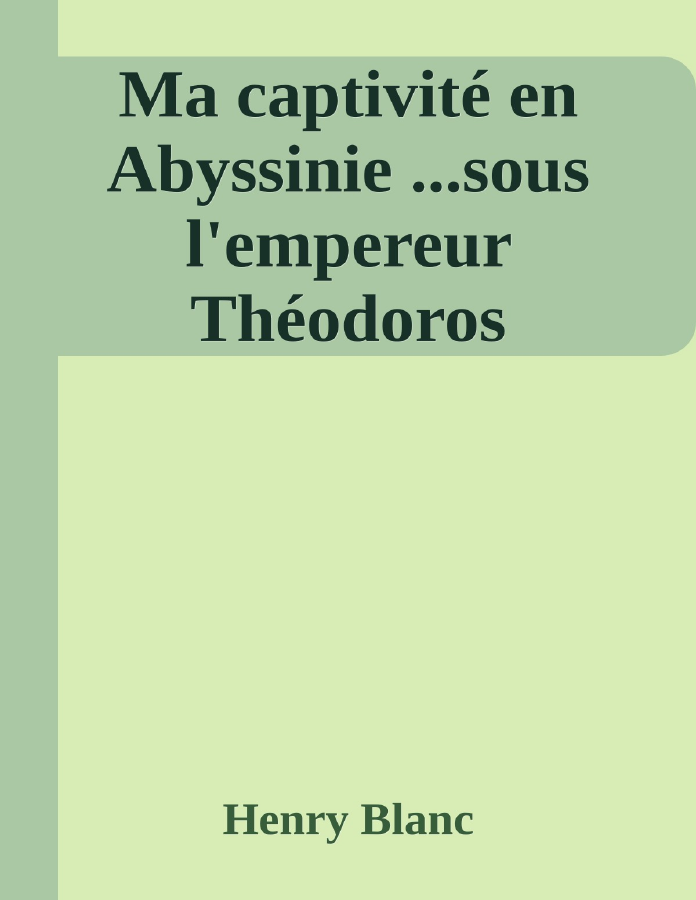 Couverture de Ma captivité en Abyssinie ...sous l'empereur Théodoros