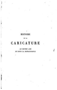 Histoire De La Caricature Au Moyen Age Et Sous La Renai