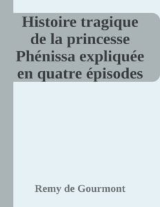 Couverture de Histoire tragique de la princesse Phénissa
expliquée en quatre épisodes