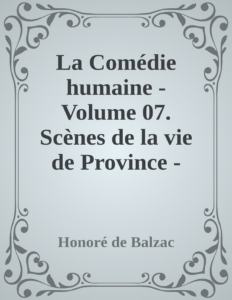 Couverture de La Comédie humaine - Volume 07. Scènes de la vie de Province - Tome 03