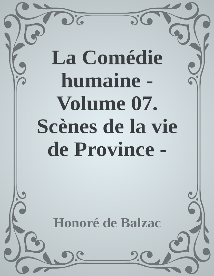 Couverture de La Comédie humaine - Volume 07. Scènes de la vie de Province - Tome 03