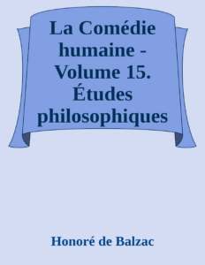 Couverture de La Comédie humaine - Volume 15. Études philosophiques