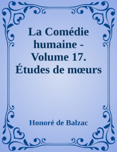 Couverture de La Comédie humaine - Volume 17. Études de mœurs