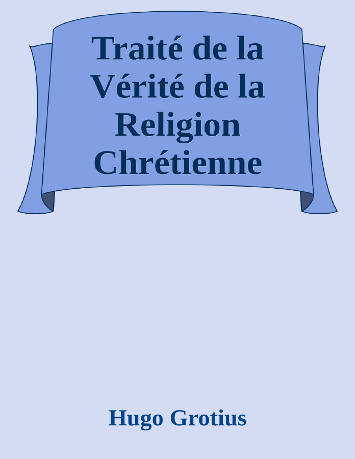 Couverture de Traité de la Vérité de la Religion Chrétienne
