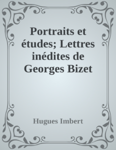 Couverture de Portraits et études; Lettres inédites de Georges Bizet