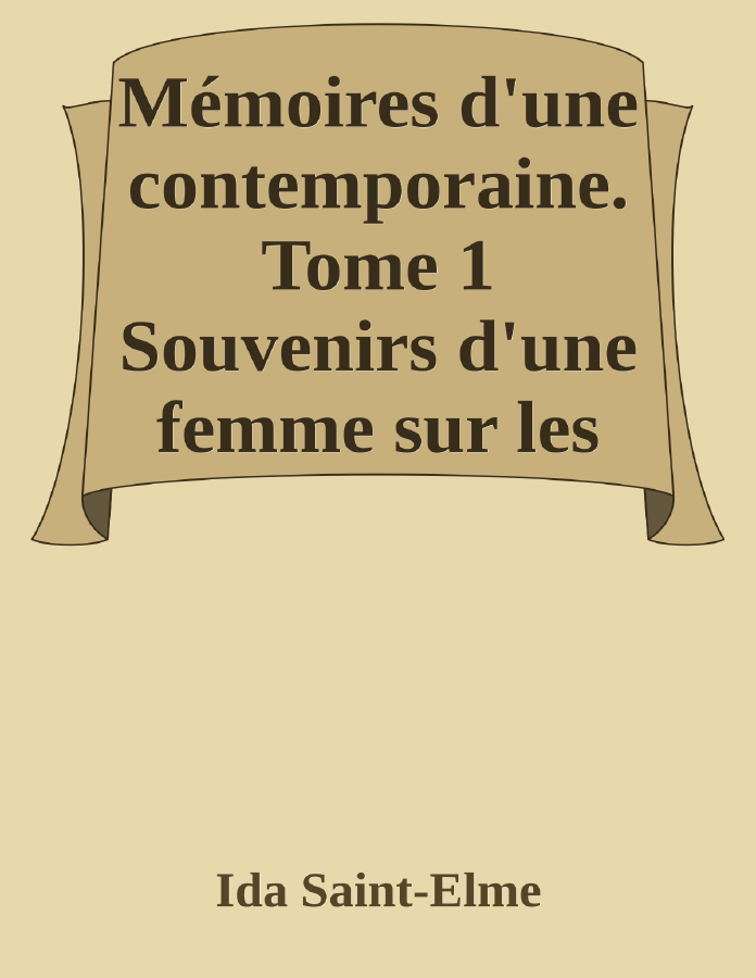 Couverture de Mémoires d'une contemporaine. Tome 1
Souvenirs d'une femme sur les principaux personnages de la République, du Consulat, de l'Empire, etc...