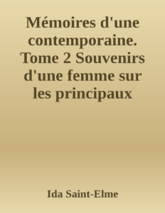 Couverture de Mémoires d'une contemporaine. Tome 2
Souvenirs d'une femme sur les principaux personnages de la République, du Consulat, de l'Empire, etc...