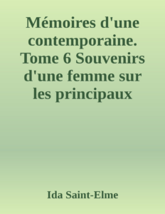 Couverture de Mémoires d'une contemporaine. Tome 6
Souvenirs d'une femme sur les principaux personnages de la République, du Consulat, de l'Empire, etc...