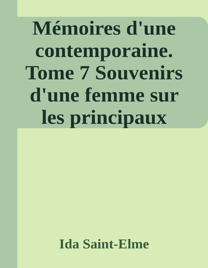 Couverture de Mémoires d'une contemporaine. Tome 7
Souvenirs d'une femme sur les principaux personnages de la République, du Consulat, de l'Empire, etc...