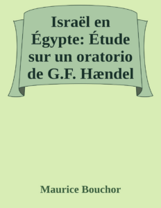 Couverture de Israël en Égypte: Étude sur un oratorio de G.F. Hændel
